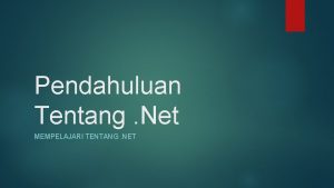 Pendahuluan Tentang Net MEMPELAJARI TENTANG NET Materi Pendahuluan