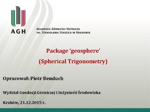 Package geosphere Spherical Trigonometry Opracowa Piotr Benduch Wydzia