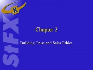 Chapter 2 Building Trust and Sales Ethics Why