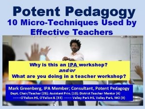 Potent Pedagogy 10 MicroTechniques Used by Effective Teachers