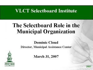 VLCT Selectboard Institute The Selectboard Role in the