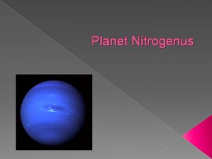 Planet Nitrogenus How Planet Nitrogenus Works Revolves around