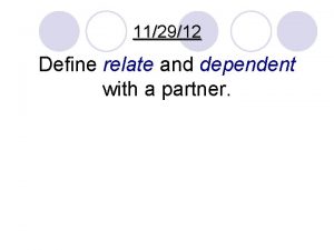 112912 Define relate and dependent with a partner