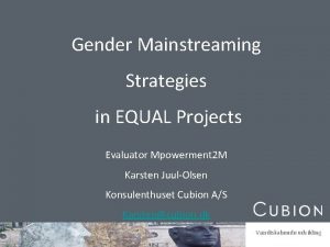 Gender Mainstreaming Strategies in EQUAL Projects Evaluator Mpowerment