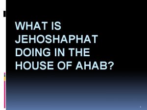 WHAT IS JEHOSHAPHAT DOING IN THE HOUSE OF