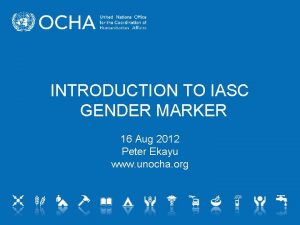 INTRODUCTION TO IASC GENDER MARKER 16 Aug 2012