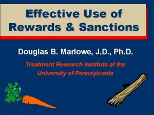 Effective Use of Rewards Sanctions Douglas B Marlowe
