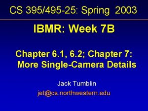 CS 395495 25 Spring 2003 IBMR Week 7