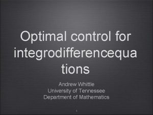 Optimal control for integrodifferencequa tions Andrew Whittle University