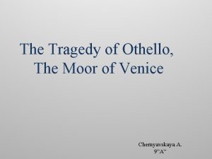 The tragedy of othello the moor of venice