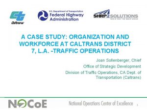 A CASE STUDY ORGANIZATION AND WORKFORCE AT CALTRANS