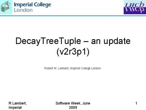 Decay Tree Tuple an update v 2 r