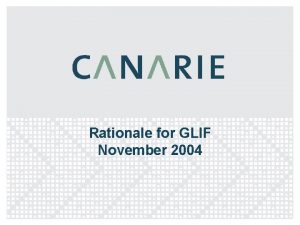 Rationale for GLIF November 2004 CAnet 4 Update