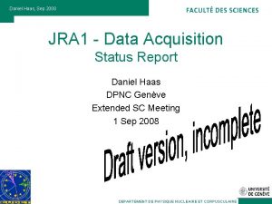 Daniel Haas Sep 2008 JRA 1 Data Acquisition