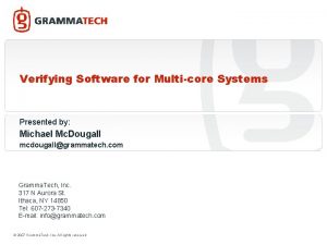 Verifying Software for Multicore Systems Presented by Michael