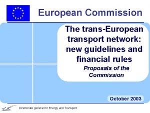 European Commission The transEuropean transport network new guidelines