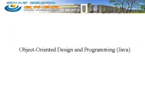 ObjectOriented Design and Programming Java Topics Covered Today