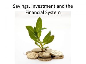 Savings Investment and the Financial System Types of
