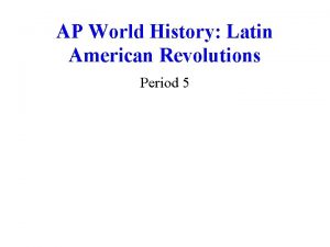 Latin american revolution definition ap world history