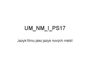 UMNMIPS 17 Jazyk filmu jako jazyk novch mdi