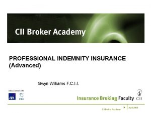 PROFESSIONAL INDEMNITY INSURANCE Advanced Gwyn Williams F C