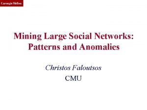 CMU SCS Mining Large Social Networks Patterns and
