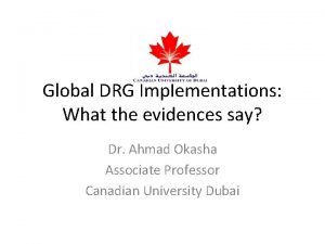 Global DRG Implementations What the evidences say Dr