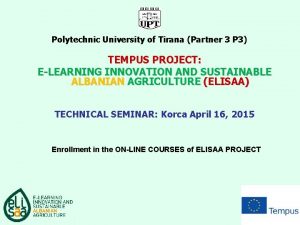 Polytechnic University of Tirana Partner 3 P 3