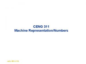 CENG 311 Machine RepresentationNumbers cs 61 cf 00