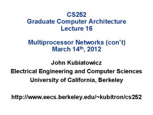 CS 252 Graduate Computer Architecture Lecture 16 Multiprocessor