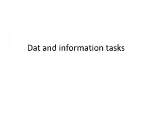 Dat and information tasks Homework Complete the GIGO