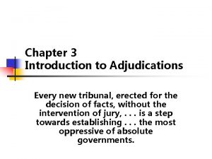 Chapter 3 Introduction to Adjudications Every new tribunal