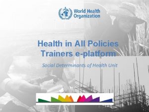 Health in All Policies Trainers eplatform Social Determinants