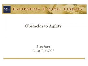 Obstacles to Agility Joan Starr Code 4 Lib