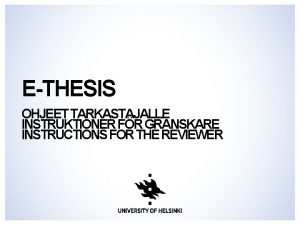 ETHESIS OHJEET TARKASTAJALLE INSTRUKTIONER FR GRANSKARE INSTRUCTIONS FOR