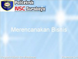 Merencanakan Bisnis Presented by Prasetyo Widyo Iswara S