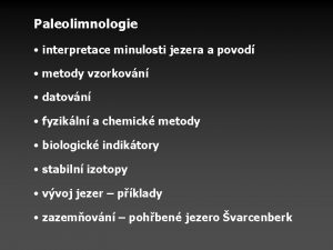 Paleolimnologie interpretace minulosti jezera a povod metody vzorkovn