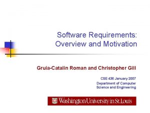 Software Requirements Overview and Motivation GruiaCatalin Roman and