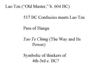 Lao Tzu Old Master b 604 BC 517