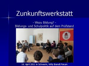 Zunkunftswerkstatt Wozu Bildung Bildungs und Schulpolitik auf dem