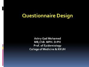 Questionnaire Design Ashry Gad Mohamed MB Ch B