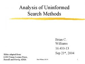 Analysis of Uninformed Search Methods Slides adapted from