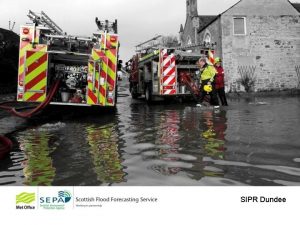 SIPR Dundee Scottish Flood Forecasting Service Pete Buchanan