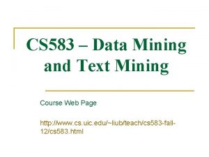 CS 583 Data Mining and Text Mining Course