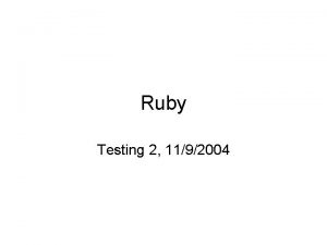 Ruby Testing 2 1192004 What is Ruby Scripting