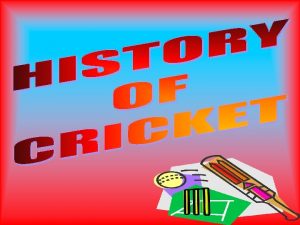 THE VERY FIRST ORIGINS OF CRICKET WERE PLAYED