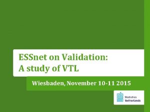 ESSnet on Validation A study of VTL Wiesbaden