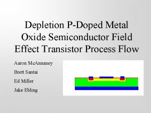 Depletion PDoped Metal Oxide Semiconductor Field Effect Transistor