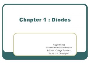 Chapter 1 Diodes Gopika Sood Assistant Professor in