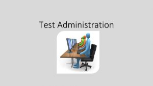 Test Administration Systems and Processes for Online Administration